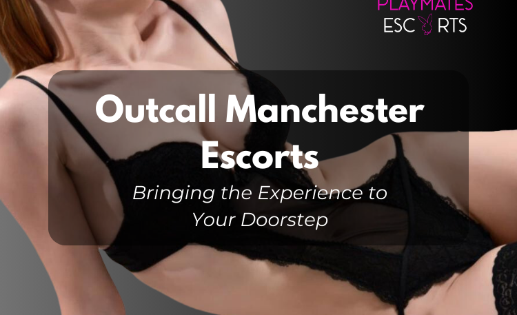 Outcall Manchester Escorts